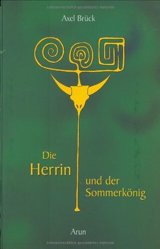 Die Herrin und der Sommerkönig: Eine Geschichte von Liebe, Lust und Tod