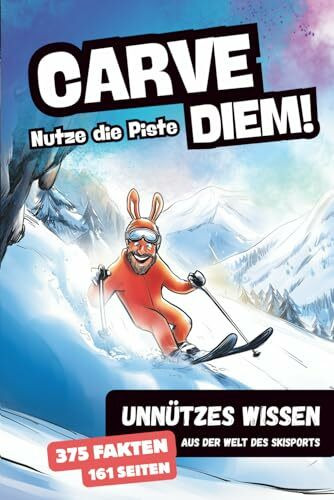 Carve Diem! Unnützes Klugscheißer-Wissen aus der Welt des Skisports: 375 lustige und interessante Fakten für Skifahrer von Anfänger bis Profi Geschenkbuch für Skifans
