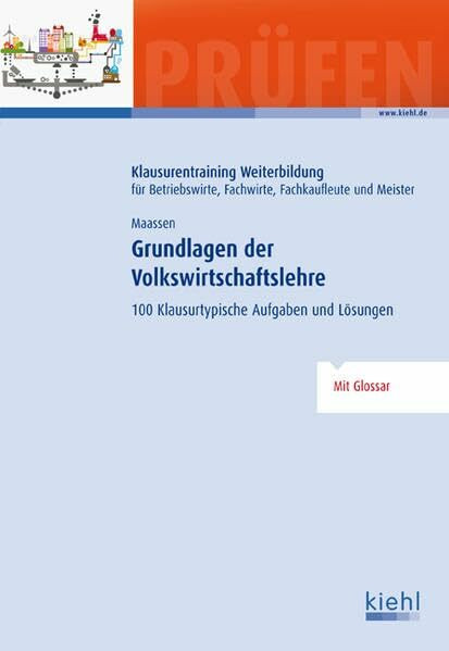 Grundlagen der Volkswirtschaftslehre: 100 Klausurtypische Aufgaben und Lösungen.