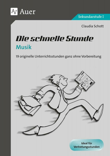 Die schnelle Stunde Musik: 19 originelle Unterrichtsstunden ganz ohne Vorbereitung (5. bis 10. Klasse) (Die schnelle Stunde Sekundarstufe)