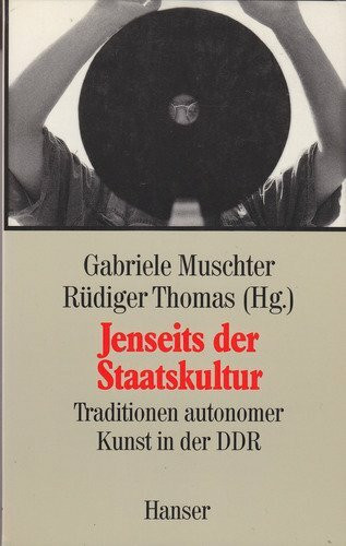 Jenseits der Staatskultur: Traditionen autonomer Kunst in der DDR