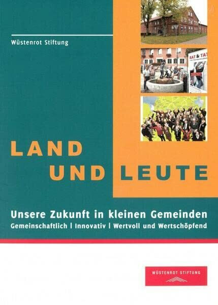 Land und Leute: Unsere Zukunft in kleinen Gemeinden