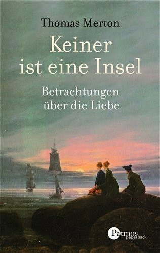 Keiner ist eine Insel: Betrachtungen über dier Liebe
