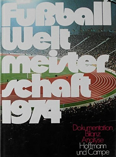 Fußball-Weltmeisterschaft 1974: Dokumentation, Bilanz, Analyse