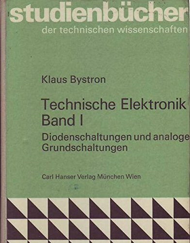 Technische Elektronik / Diodenschaltungen und analoge Grundschaltungen (Studienbücher der technischen Wissenschaften)