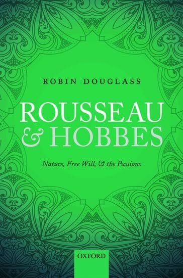 Rousseau and Hobbes: Nature, Free Will, and the Passions