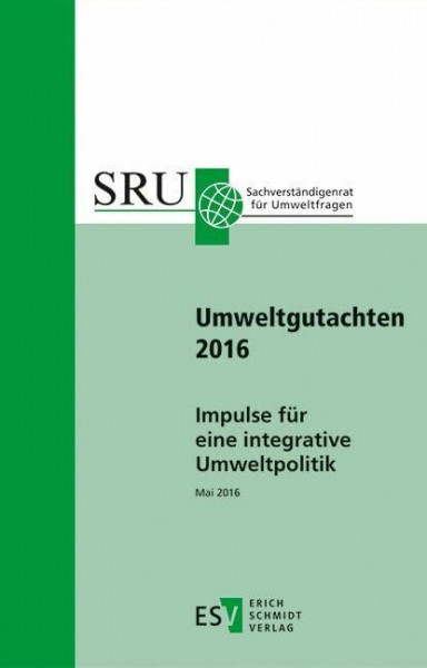 Impulse für eine integrative Umweltpolitik: Umweltgutachten 2016