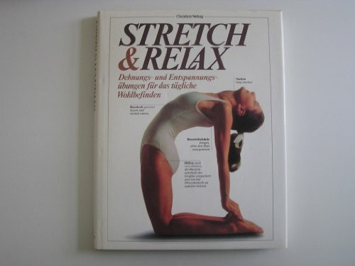 Stretch und Relax: Dehnungs- und Entspannungsübungen für das tägliche Wohlbefinden