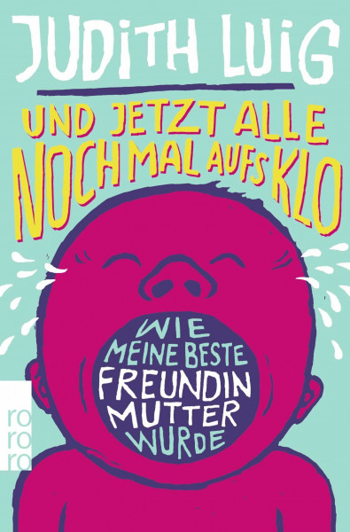 Und jetzt alle noch mal aufs Klo: Wie meine beste Freundin Mutter wurde