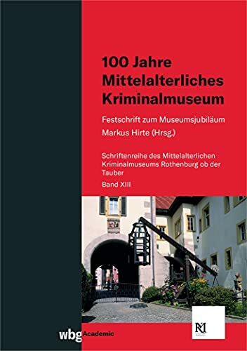 100 Jahre Mittelalterliches Kriminalmuseum