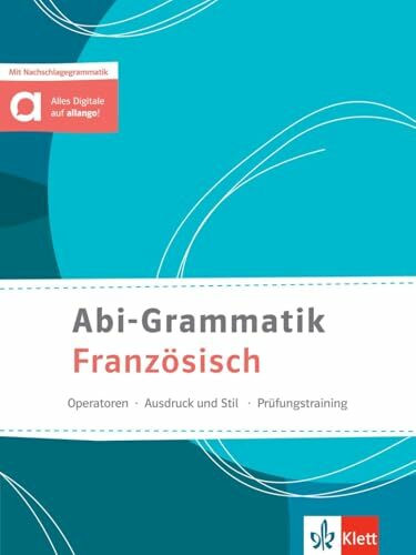 Abi-Grammatik Französisch: Operatoren - Ausdruck und Stil - Prüfungstraining. Übungsbuch mit Nachschlagegrammatik und digitalen Extras