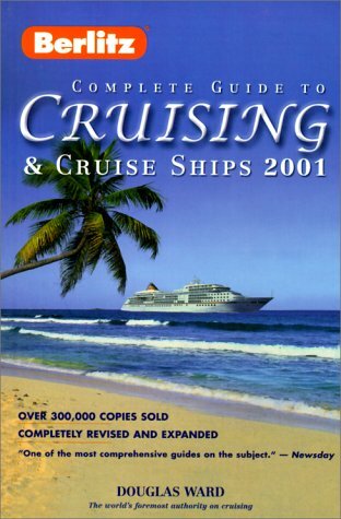 Berlitz Complete Guide to Cruising & Cruise Ships, 2001 (Berlitz Complete Guide to Cruising and Cruise Ships 2001) Berlitz Complete Guide to Cruising & Cruise Ships, 2001 (Berlitz Complete Guide to Cruising and Cruise Ships 2001)