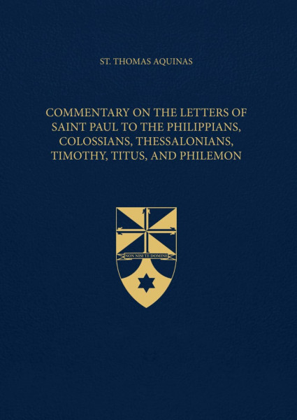 Commentary on the Letters of Saint Paul to the Philippians, Colossians, Thessalonians, Timothy, Titus, and Philemon (Latin-English Edition): Opera Omnia, Volume 40