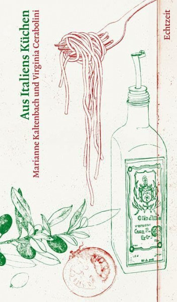 Aus Italiens Küchen: Mit einer profunden Übersicht über die italienischen Weine