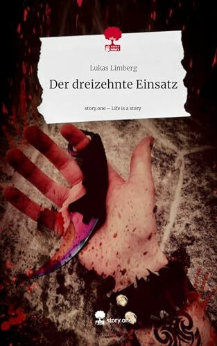 Der dreizehnte Einsatz. Life is a Story - story.one