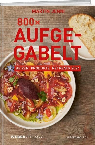 800 Mal Aufgegabelt: Beizen, Produkte, Retreats 2024