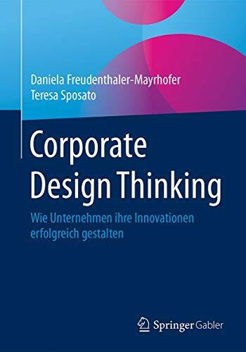 Corporate Design Thinking: Wie Unternehmen ihre Innovationen erfolgreich gestalten