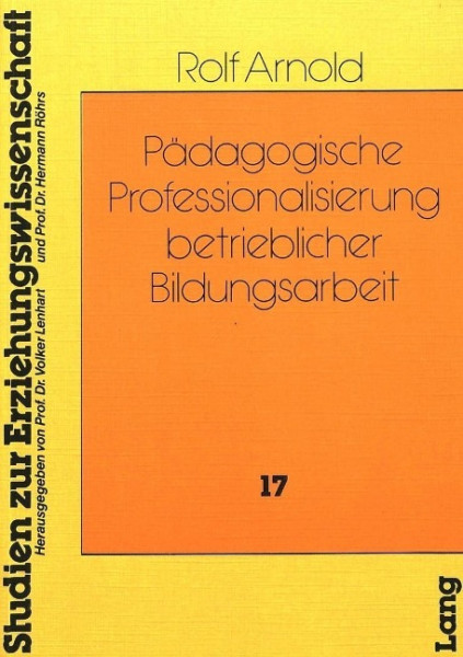 Pädagogische Professionalisierung betrieblicher Bildungsarbeit