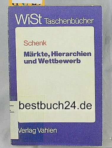 Märkte, Hierarchien und Wettbewerb: Elemente einer Theorie der Wirtschaftsordnung