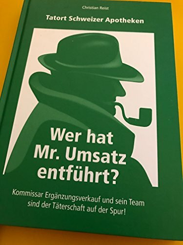 Tatort Schweizer Apotheken: Wer hat Mr. Umsatz entführt ? Kommissar Ergänzungsverkauf und sein Team sind der Täterschaft auf der Spur