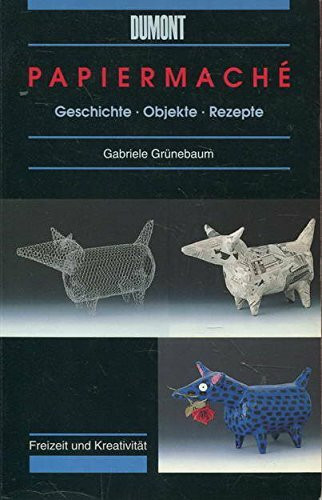 Papiermache. Geschichte - Objekte - Rezepte (DUMONT Taschenbücher)