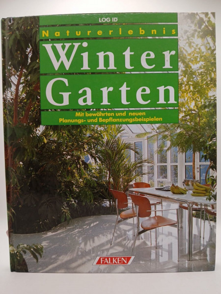 Wintergärten. Das Erlebnis, mit der Natur zu wohnen. Planen, Bauen und Gestalten.