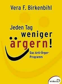 Jeden Tag weniger ärgern!