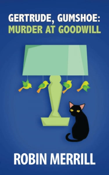 Gertrude, Gumshoe: Murder at Goodwill (Gertrude, Gumshoe Cozy Mystery Series, Band 2)