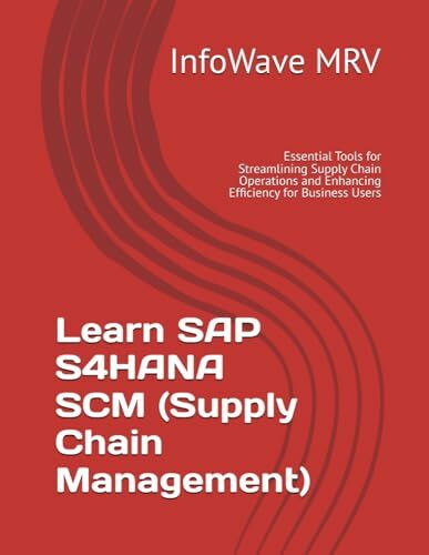 Learn SAP S4HANA SCM (Supply Chain Management): Essential Tools for Streamlining Supply Chain Operations and Enhancing Efficiency for Business Users