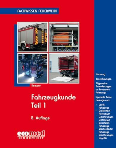 Fahrzeugkunde Teil 1: Einteilung - Normung - Kennzeichnung - Anforderungen (Fachwissen Feuerwehr)