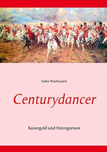 Centurydancer: Kaisergold und Herzogseisen