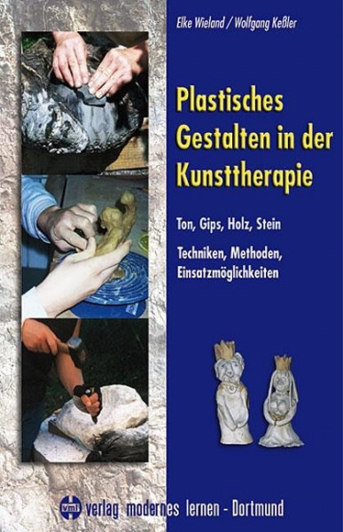 Plastisches Gestalten in der Kunsttherapie - Ton, Gips, Holz, Stein