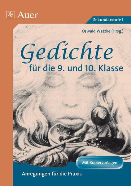 Gedichte für die 9. und 10. Klasse: Anregungen für die Praxis