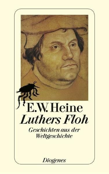 Luthers Floh: Geschichten aus der Weltgeschichte (detebe)