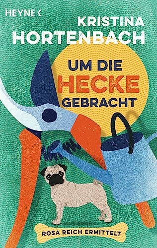 Um die Hecke gebracht: Rosa Reich ermittelt (Ein Fall für Rosa Reich, Band 1)