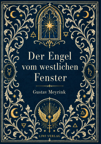 Gustav Meyrink: Der Engel vom westlichen Fenster. Vollständige Neuausgabe: Ein phantastischer Roman aus der Welt der Alchemie