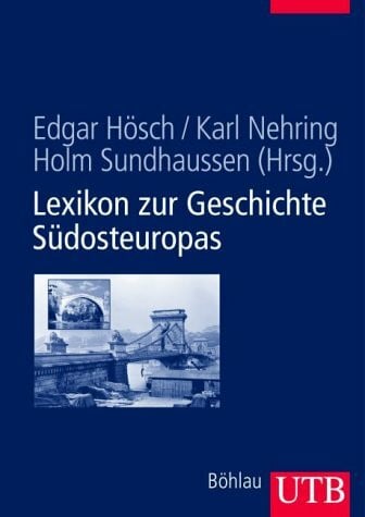 Lexikon zur Geschichte Südosteuropas (UTB L (Large-Format): Uni-Taschenbücher)