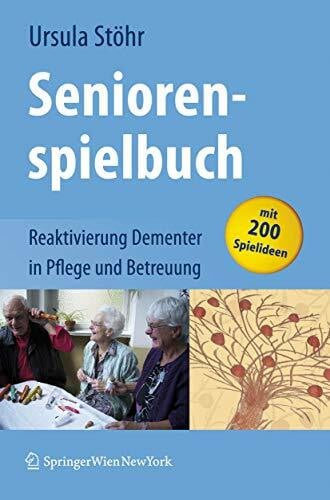 Seniorenspielbuch: Reaktivierung Dementer in Pflege und Betreuung