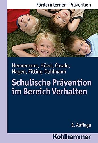 Schulische Prävention im Bereich Verhalten (Fördern lernen, 19, Band 19) Schulische Prävention im Bereich Verhalten (Fördern lernen, 19, Band 19)