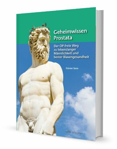 Geheimwissen Prostata: Der OP-freie Weg zu lebenslanger Männlichkeit und bester Blasengesundheit