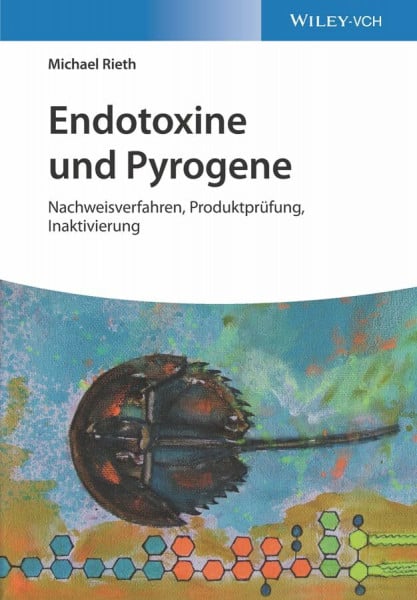 Endotoxine und Pyrogene: Nachweisverfahren, Produktprüfung, Inaktivierung