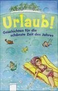 Urlaub!: Geschichten für die schönste Zeit des Jahres
