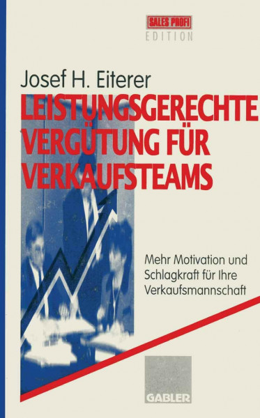 Leistungsgerechte Vergütung für Verkaufsteams: Mehr Motivation und Schlagkraft für Ihre Verkaufsmannschaft