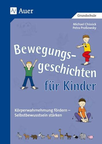 Bewegungsgeschichten für Kinder: Körperwahrnehmung fördern - Selbstbewusstsein stärken (1. bis 4. Klasse)