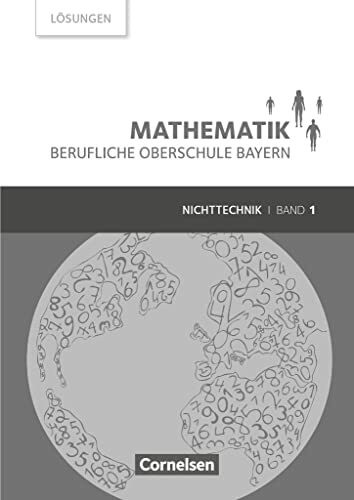Mathematik - Berufliche Oberschule Bayern - Nichttechnik - Band 1 (FOS 11/BOS 12): Lösungen zum Schulbuch