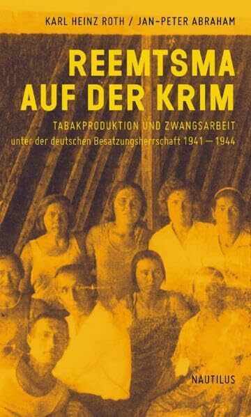 Reemtsma auf der Krim: Tabakproduktion und Zwangsarbeit unter der deutschen Besatzungsherrschaft 1941–1944: Tabakproduktion und Zwangsarbeit unter der ... 1941-1944. Originalveröffentlichung