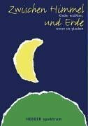 Zwischen Himmel und Erde: Kinder erzählen, woran sie glauben