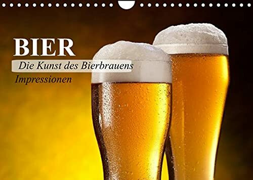 Bier. Die Kunst des Bierbrauens. Impressionen (Wandkalender 2022 DIN A4 quer)