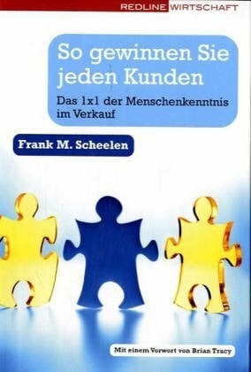 So gewinnen Sie jeden Kunden. Das 1x1 der Menschenkenntnis im Verkauf So gewinnen Sie jeden Kunden. Das 1x1 der Menschenkenntnis im Verkauf