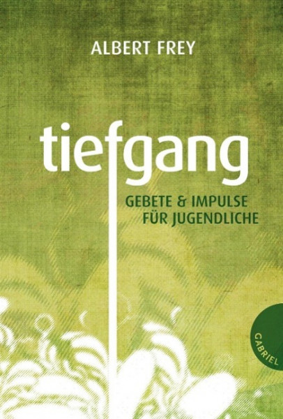Tiefgang. Gebete und Impulse für Jugendliche